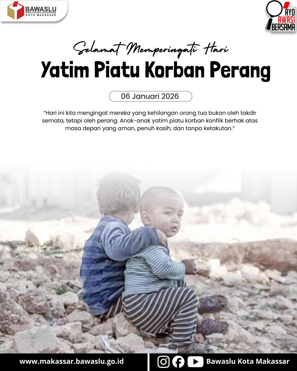 Badan Pengawas Pemilihan Umum (Bawaslu) Kota Makassar memperingati Hari Yatim Piatu Korban Perang yang jatuh pada 6 Januari 2026 sebagai momentum refleksi kemanusiaan global